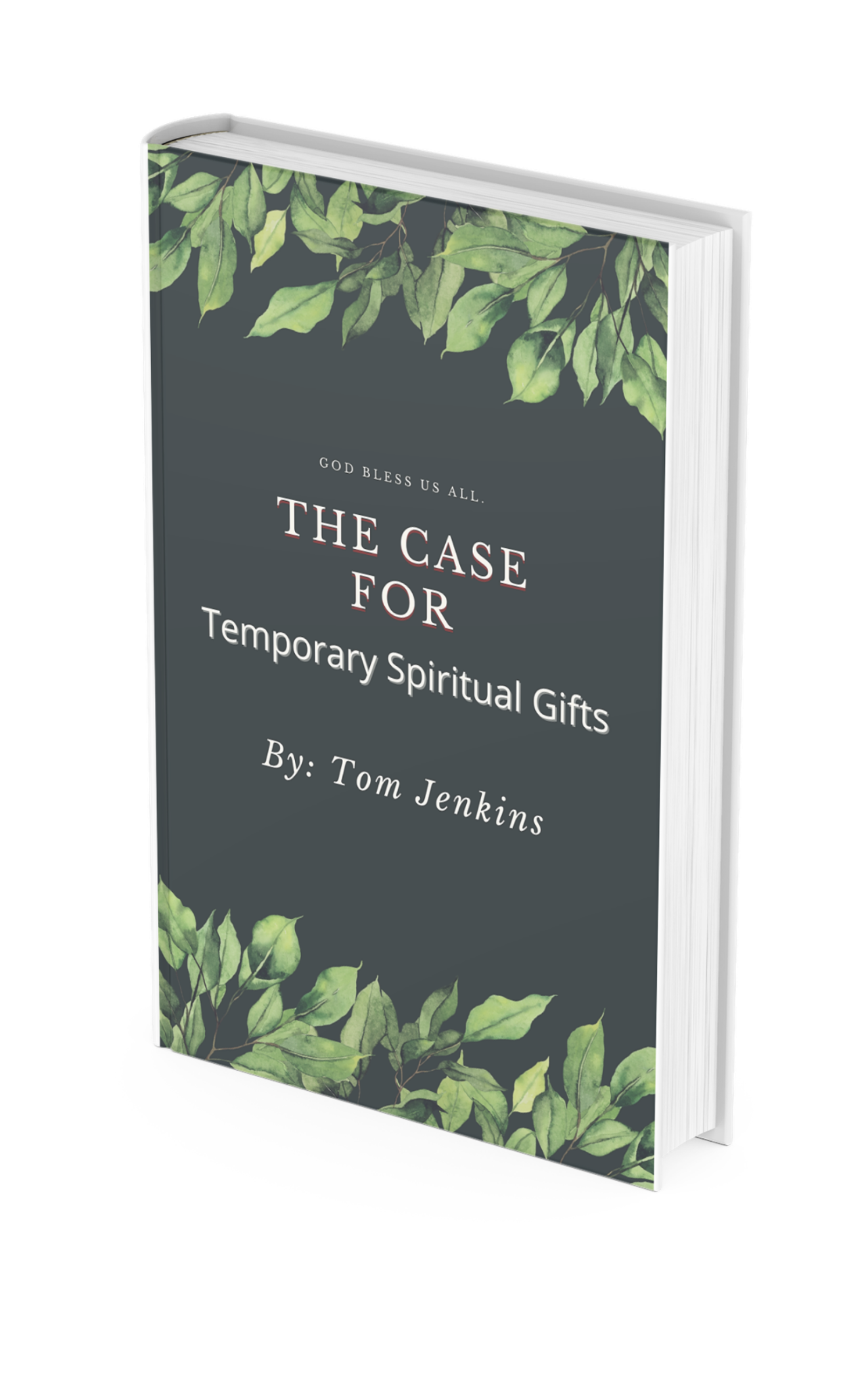 The Case for Temporary Spiritual Gifts book